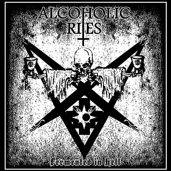 Alcoholic Rites - Fermented In Hell